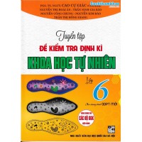 Tuyển tập đề kiểm tra định kì Khoa Học Tự Nhiên lớp 6 (Dùng chung cho các bộ SGK) Tuyển tập đề kiểm tra định kì Khoa Học Tự Nhiên lớp 6 (Dùng chung cho các bộ SGK)